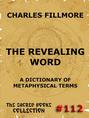 The Revealing Word - A Dictionary Of Metaphysical Terms