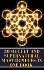 30 Occult and Supernatural Masterpieces in One Book