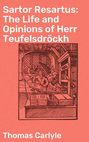 Sartor Resartus: The Life and Opinions of Herr Teufelsdröckh