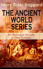 THE ANCIENT WORLD SERIES - 10 Historical Novels in One Volume: Moon of Israel, Cleopatra, Morning Star, Queen of the Dawn, Belshazzar, The Doom of Zimbabwe, The Wanderer's Necklace and more