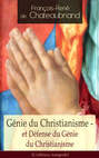 Génie du Christianisme - et Défense du Génie du Christianisme (L'édition intégrale)