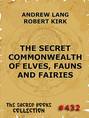 The Secret Commonwealth of Elves, Fauns & Fairies