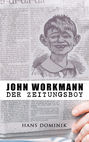 John Workmann der Zeitungsboy: Kriminalroman
