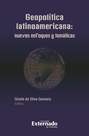 Geopolítica Latinoamericana: nuevos enfoques y temáticas