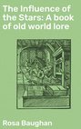 The Influence of the Stars: A book of old world lore