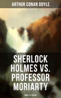 Sherlock Holmes vs. Professor Moriarty - Complete Trilogy