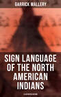 Sign Language of the North American Indians (Illustrated Edition)