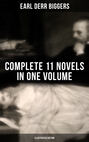 Earl Derr Biggers: Complete 11 Novels  in One Volume (Illustrated Edition)