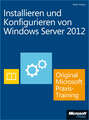 Installieren und Konfigurieren von Windows Server 2012 - Original Microsoft Praxistraining