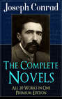 The Complete Novels of Joseph Conrad - All 20 Works in One Premium Edition