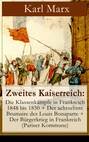 Zweites Kaiserreich: Die Klassenkämpfe in Frankreich 1848 bis 1850 + Der achtzehnte Brumaire des Louis Bonaparte + Der Bürgerkrieg in Frankreich (Pariser Kommune)