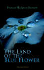 The Land of the Blue Flower (Illustrated Edition)