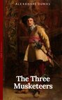 THE THREE MUSKETEERS - Complete Collection: The Three Musketeers, Twenty Years After, The Vicomte of Bragelonne, Ten Years Later, Louise da la Valliere & The Man in the Iron Mask: Adventure Classics