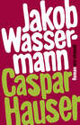 Caspar Hauser oder die Trägheit des Herzens (eBook)