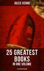 JULES VERNE: 25 Greatest Books in One Volume (Illustrated Edition)