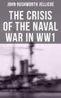 The Crisis of the Naval War in WW1
