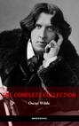 Oscar Wilde: The Complete Collection (The Greatest Writers of All Time)