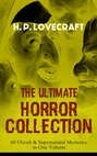 H. P. LOVECRAFT – The Ultimate Horror Collection: 60 Occult & Supernatural Mysteries in One Volume