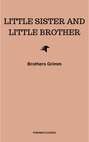 Little Sister and Little Brother and Other Tales (Illustrated)
