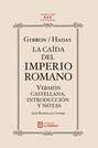 Gibbon/Hadas. La caída del Imperio Romano. Versión castellana, introducción y notas