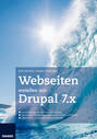 Webseiten erstellen mit Drupal 7.X