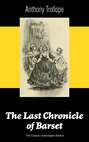The Last Chronicle of Barset (The Classic Unabridged Edition)