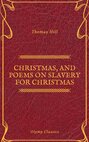  Christmas, and Poems on Slavery for Christmas (Olymp Classics)