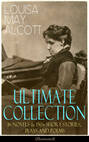 LOUISA MAY ALCOTT Ultimate Collection: 16 Novels & 150+ Short Stories, Plays and Poems (Illustrated)