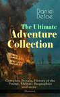 The Ultimate Adventure Collection: Complete Novels, History of the Pirates, Military Biographies and more (Illustrated)