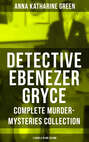 DETECTIVE EBENEZER GRYCE - Complete Murder-Mysteries Collection: 11 Novels in One Volume