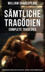 Sämtliche Tragödien - Complete Tragedies: Zweisprachige Ausgabe (Deutsch-Englisch) / Bilingual edition (German-English)
