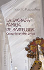 La Sagrada Familia de Barcelona. Cuando las piedras gritan