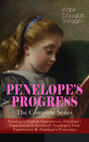 PENELOPE'S PROGRESS – The Complete Series: Penelope's English Experiences, Penelope's Experiences in Scotland, Penelope's Irish Experiences & Penelope's Postscripts