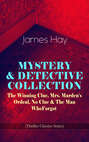 MYSTERY & DETECTIVE COLLECTION: The Winning Clue, Mrs. Marden's Ordeal, No Clue & The Man Who Forgot (Thriller Classics Series) 