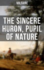 The Sincere Huron, Pupil of Nature