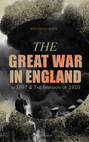 The Great War in England in 1897 & The Invasion of 1910 (Illustrated)