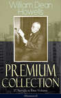 William Dean Howells - Premium Collection: 27 Novels in One Volume (Illustrated)