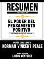 Resumen Extendido De El Poder Del Pensamiento Positivo (The Power Of Positive Thinking) - Basado En El Libro Del Norman Vincent Peale
