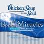 Chicken Soup for the Soul: A Book of Miracles - 35 True Stories of God's Messengers, Grace, and Answered Prayers