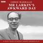 Mr Larkin's Awkward Day
