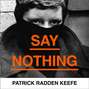 Say Nothing: A True Story Of Murder and Memory In Northern Ireland