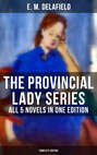 THE PROVINCIAL LADY SERIES - All 5 Novels in One Edition (Complete Edition)