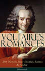 VOLTAIRE'S ROMANCES: 20+ Novels, Short Stories, Satires & Fables (Illustrated)