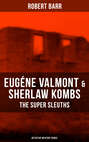 EUGÉNE VALMONT & SHERLAW KOMBS: THE SUPER SLEUTHS (Detective Mystery Series)