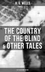 The Country of the Blind & Other Tales: 33 Titles in One Edition