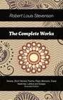 The Complete Works: Novels, Short Stories, Poems, Plays, Memoirs, Travel Sketches, Letters and Essays (Illustrated Edition)
