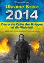 Ukraine Krise 2014 - Das erste Opfer des Krieges ist die Wahrheit