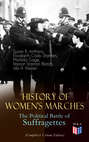 History of Women's Marches – The Political Battle of Suffragettes (Complete 6 Volume Edition)