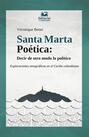 Santa Marta Poética: decir de otro modo lo político