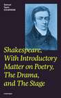 Shakespeare, With Introductory Matter on Poetry, The Drama, and The Stage (Unabridged)